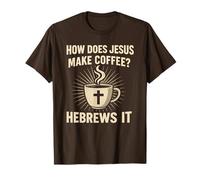 Comment Jésus Fait-il Le café hébreux il Humour chrétien Jeu de Mots T-Shirt