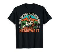 Comment Jésus Fait-il Son café ? Hébreux, C'est ça ! Jésus drôle LOL T-Shirt Graphique avec Valeur