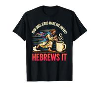 Comment Jésus Fait-il Son café ? Hébreux, C'est ça ! Jésus drôle LOL T-Shirt Graphique avec Valeur