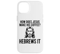Comment Jésus Fait-Il Son Café Hébreux Pun Humour Chrétien Coque pour iPhone 14 Plus