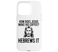 Comment Jésus Fait-Il Son Café Hébreux Pun Humour Chrétien Coque pour iPhone 15 Pro Max
