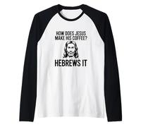 Comment Jésus Fait-Il Son Café Hébreux Pun Humour Chrétien Manche Raglan