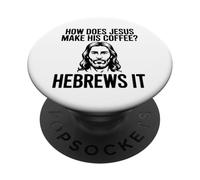 Comment Jésus Fait-Il Son Café Hébreux Pun Humour Chrétien PopSockets PopGrip Adhésif