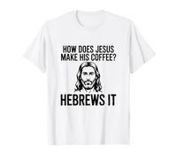 Comment Jésus Fait-Il Son Café Hébreux Pun Humour Chrétien T-Shirt
