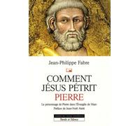 Comment Jésus Pétrit Pierre - Etude Narrative Du Personnage De Pierre Dans L'evangile De Marc
