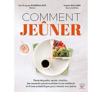 Comment jeûner - Perte de poids, santé, vitalité... les conseils personnalisés d'une médecin et d'un