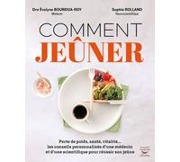 Comment jeûner Perte de poids, santé, vitalité ... les conseils personnalisés d'une médecin et d'une scientifique pour réussir son jeûne - Sophie Rolland - Thierry Souccar Eds - cartonné - Guide