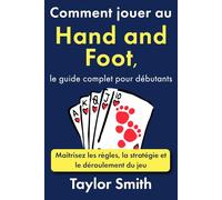 Comment jouer au Hand and Foot, le guide complet pour débutants: Maîtrisez les règles, la stratégie et le déroulement du jeu