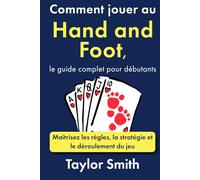Comment jouer au Hand and Foot, le guide complet pour débutants: Maîtrisez les règles, la stratégie et le déroulement du jeu