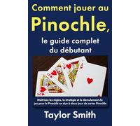 Comment jouer au Pinochle, le guide complet du débutant: Maîtrisez les règles, la stratégie et le déroulement du jeu pour le Pinochle en duo à deux jeux de cartes Pinochle
