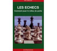 Comment jouer le milieu de partie aux échecs - LITTLEWOOD JOHN - Bornemann - broché - Guide