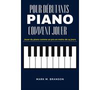 Comment Jouer Piano Pour Débutants: Jouer Du Piano Comme Un Pro En Moins De 14 Jours