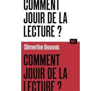 Comment jouir de la lecture ? / Collection ALT - Clémentine Beauvais - La Martiniere Jeunesse - broché - Essai