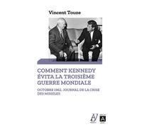 Comment Kennedy évita la Troisième Guerre mondiale - Vincent Touze - Archipoche - Poche - Etude