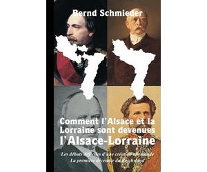 Comment l’Alsace et la Lorraine sont devenues l’Alsace-Lorraine: Les débuts difficiles d’une création allemande : La première décennie du Reichsland.
