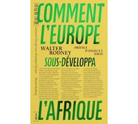 Comment l’Europe sous-développa l’Afrique