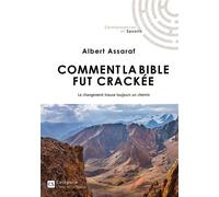 Comment la Bible fut crackée Le changement trouve toujours un chemin - Albert Assaraf - Publibook - broché - Essai