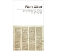 Comment La Bible Fut Écrite - Introduction À L'ancien Et Au Nouveau Testament