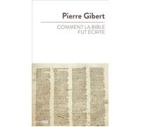 Comment la Bible fut écrite - Pierre Gibert - Bayard - relié - Essai
