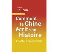Comment la Chine écrit son histoire Victor Louzon (Auteur)
