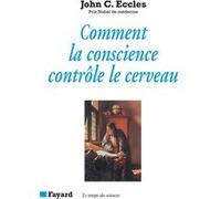 Comment la conscience contrôle le cerveau John C. Eccles (Auteur)