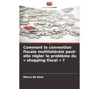 Comment la convention fiscale multilatérale peut-elle régler le problème du « shopping fiscal » ?