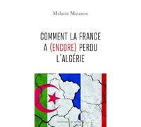 Comment la France a (encore) perdu l'Algérie