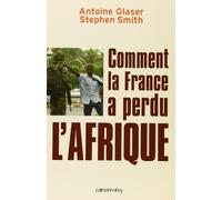 Comment la France a perdu l'Afrique