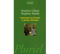 Comment la France a perdu l'Afrique