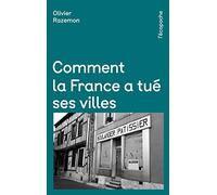 Comment la France a tué ses villes