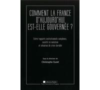 Comment la France d'aujourd'hui est-elle gouvernée ? Entre rapports institutionnels complexes, société en mutation et situation de crise durable - Christophe Juhel - Presses Univeau Perpignan - broché