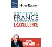 Comment la France se réconcilie avec l'excellence - Michel Rocard - Librio - Poche - Essai