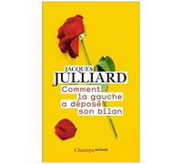 Jacques Julliard – Comment la gauche a déposé son bilan – Essai – Poche