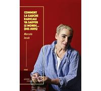 Comment la gauche radicale va sauver le monde... (des juifs)