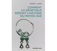 Comment la génétique réécrit l'histoire du Moyen Age - Patrick J. Geary - Cnrs Eds - broché - Essai