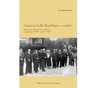 Comment la IIIe République a sombré: Journal de Marguerite Lebrun (septembre 1939 - juillet 1940)