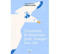Comment La Littérature Peut Changer Nos Vies ?