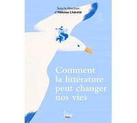 Comment la littérature peut changer nos vies - Héloïse Lhérété - Sciences Humaines Eds - broché - Essai