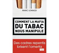 Comment La Mafia Du Tabac Nous Manipule - Des Cadres Repentis Brisent L'omerta