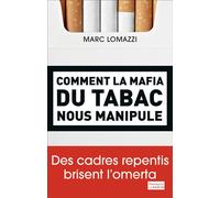 Comment la mafia du tabac nous manipule Confessions - Marc Lomazzi - Flammarion - broché - Récit