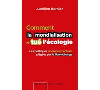 Comment la mondialisation a tué l'écologie : Les politiques environnementales piégées par le libre-échange