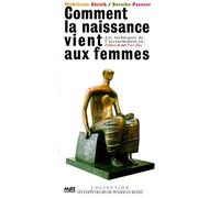 Comment la naissance vient aux femmes . Les techniques de l'accouchement en France et aux Pays-Bas