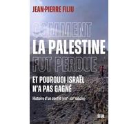 Comment La Palestine Fut Perdue Et Pourquoi Israël N'a Pas Gagné - Histoire D'un Conflit (Xixe-Xxie Siècle)