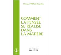 Comment la pensee se realise dans la matiere - O. MIKHAEL AIVANHOV - Prosveta - Livre