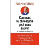Fabrice Midal – Comment la philosophie peut nous sauver – 22 méditations décisives – Broché