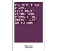 Comment la psychiatrie et l'industrie pharmaceutique ont médicalisé nos émotions