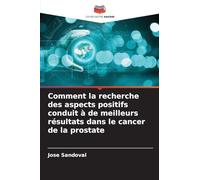Comment la recherche des aspects positifs conduit à de meilleurs résultats dans le cancer de la prostate
