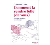 Comment la rendre folle (de vous) : la femme érotique, mode d'emploi - Gérard Leleu - Leduc S. - Poche - Guide
