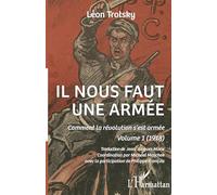 Comment la révolution s'est armée: Volume 1, Il nous faut une armée (1918)