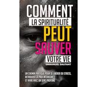 Comment la spiritualité peut vous sauver la vie